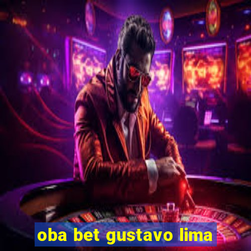 oba bet gustavo lima